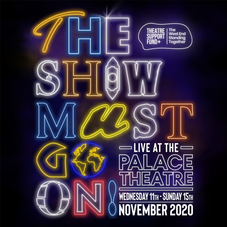 Theatre Support Fund+ & Take Two Theatricals announce cast ing & extra performances for THE SHOW MUST GO ON! LIVE AT PALACE&nbsp;THEATRE