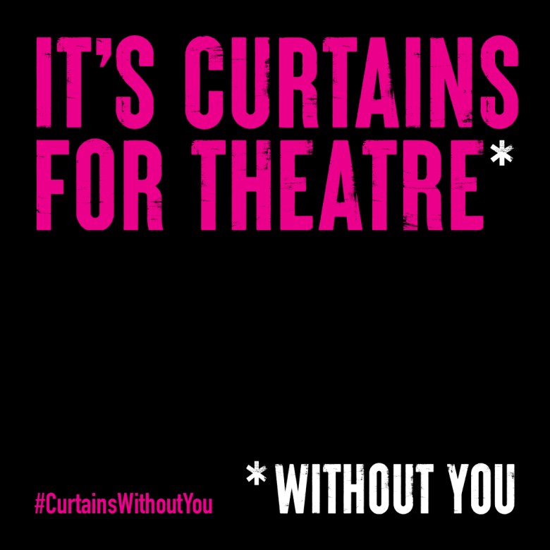 Nationwide campaign IT’S CURTAINS WITHOUT YOU is launched with comprehensive guide for all live & digital theatre in the&nbsp;UK